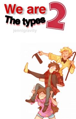 We are the types 2 |Mabel's, Dipper's, Cipher's and Me| 