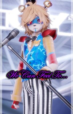 We can feel too [GlamRock Freddy x Lectora] FNAF(TFAU) {Cancelada}