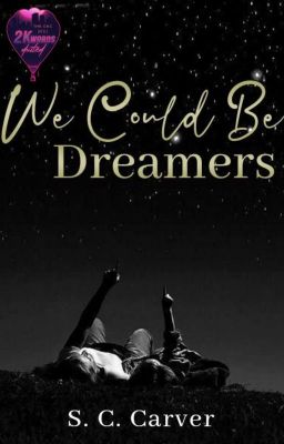 We Could Be Dreamers