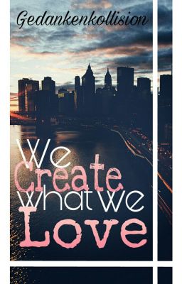 We Create What We Love | Dritte Galaxie