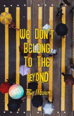 We Don't Belong to the Beyond