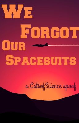 We Forgot Our Spacesuits