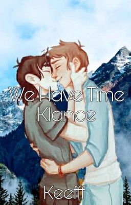 We Have Time // Klance