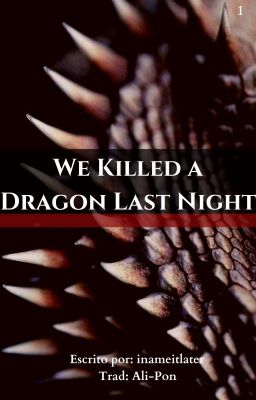 We Killed a Dragon Last Night [TRADUCCIÓN]