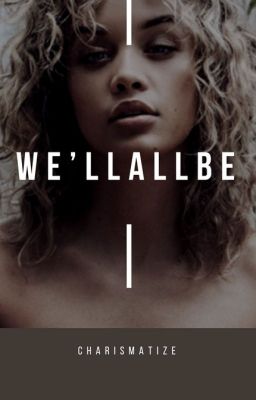 we'll all be :: [teenfic]