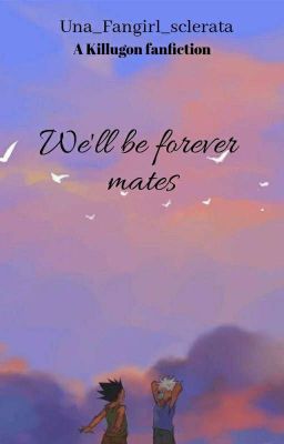 We'll Be Forever Mates