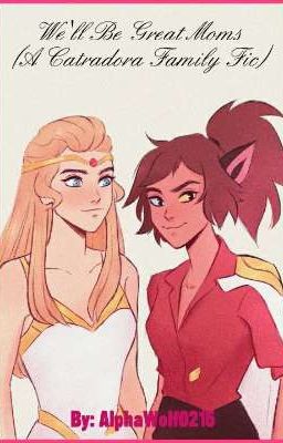 We'll Be Great Moms (A Catradora Family Fic)