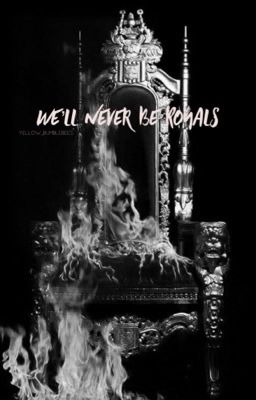 We'll Never be Royals