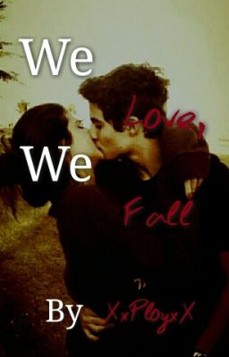 We Love, We Fall