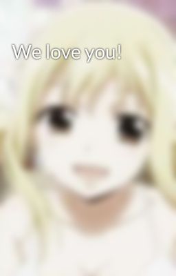 We love you!