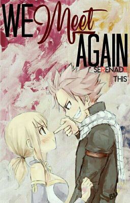 We Meet Again ●NaLu●