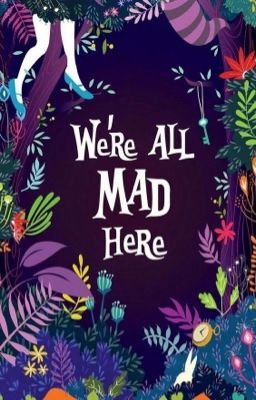 We're all mad in under land 