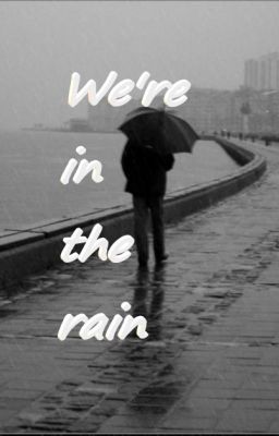 We're in the rain