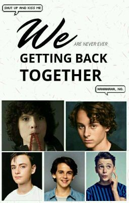 We're Never Ever Getting Back Together