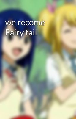 we recome Fairy tail