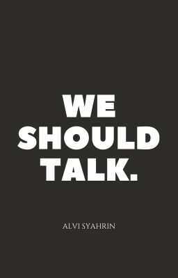 we should talk.