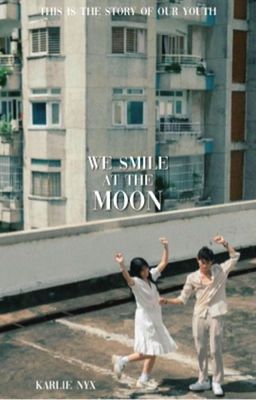 we smile at the moon