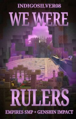 We Were Rulers [Empires SMP × Genshin Impact]