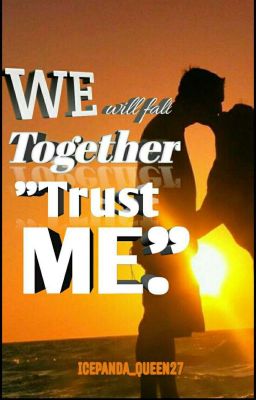 We Will Fall together, Trust me