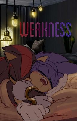 Weakness - Shadonic/Sonadow