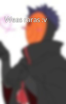 Weas raras :v