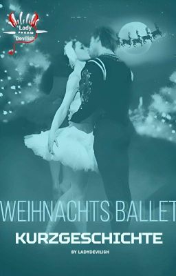 Weihnachtsballett! (Moderne Ballettliebeskurzgeschichte) Abgeschlossen 