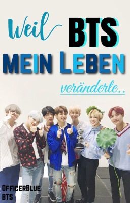 Weil BTS mein Leben veränderte..