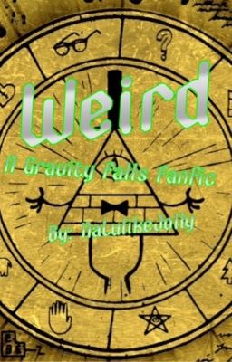 Weird, A Gravity Falls Fanfic