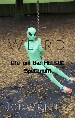 Weird: Life on the Autistic Spectrum