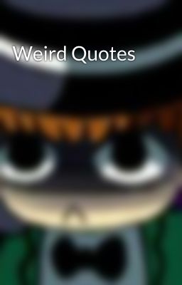 Weird Quotes