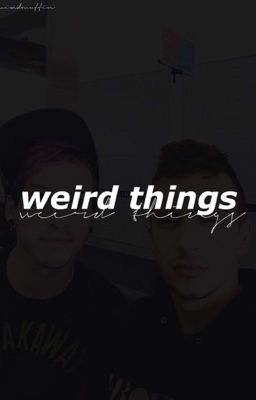 Weird Things 