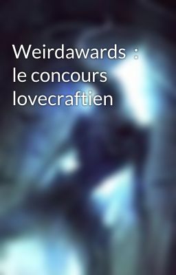 Weirdawards  : le concours lovecraftien 