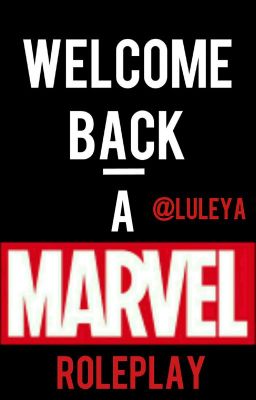 Welcome Back- a Marvel Roleplay