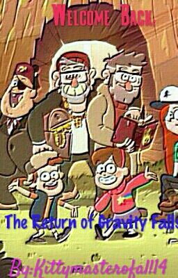 Welcome Back: The Return of Gravity Falls.