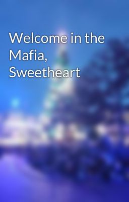 Welcome in the Mafia, Sweetheart 