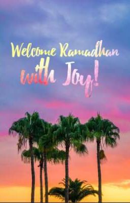 Welcome Ramadhan with Joy!