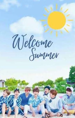 Welcome Summer  [FF BTS] ✓