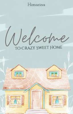 Welcome to Crazy Sweet Home