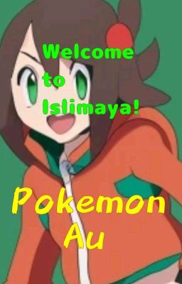 ¡Welcome to Islimaya! (Pokémon Au)