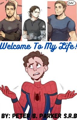 Welcome to my Life! By: Peter B. Parker-Stark-Rogers-Barnes