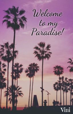 Welcome to my Paradise!