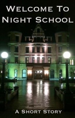 Welcome to Night school: A short story 