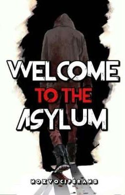 ✔Welcome to the Asylum 