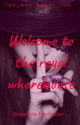 ~Welcome to the royal whorehouse~