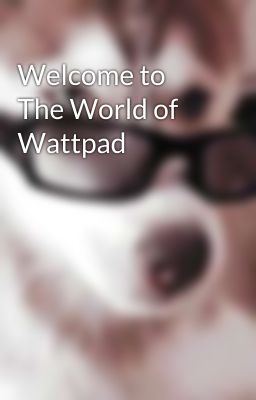 Welcome to The World of Wattpad