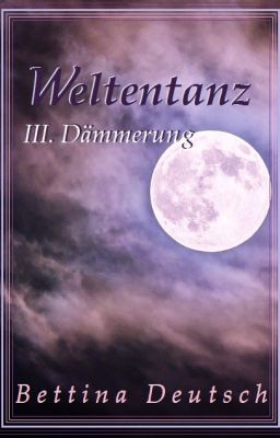 WELTENTANZ - Band 3: Dämmerung