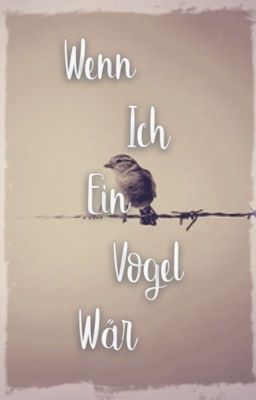 Wenn ich ein Vogel wär