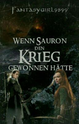 Wenn Sauron den Krieg gewonnen hätte.... (Legolas & Tauriel FF)