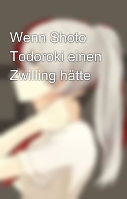 Wenn Shoto Todoroki einen Zwilling hätte