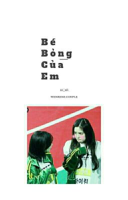 [WENRENE] (Series) Bé Bỏng Của Em